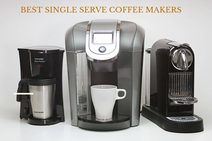 Best Single Serve Coffee Makers Best Choices 2019
