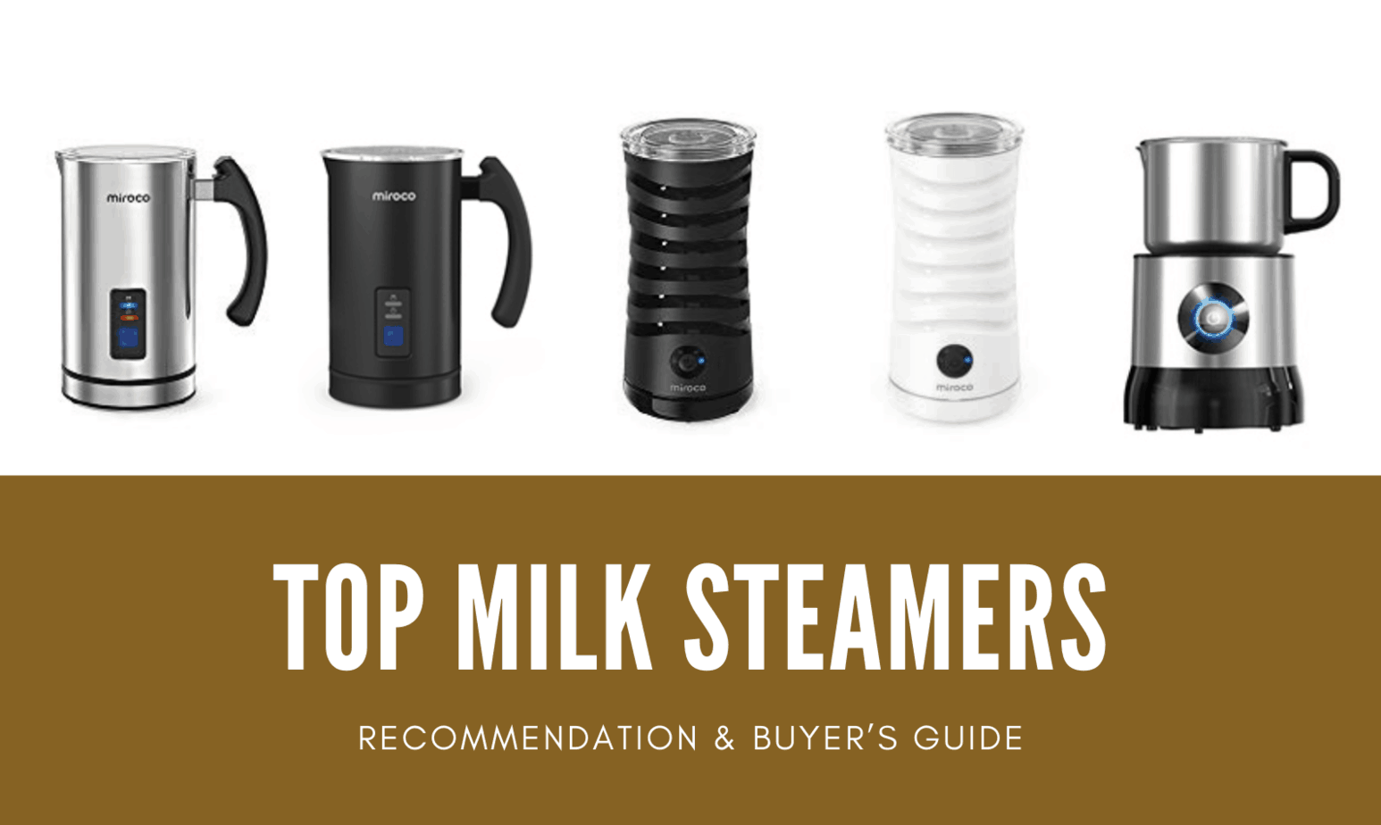 Best Milk Steamers 2020 & Buyer’s Guide